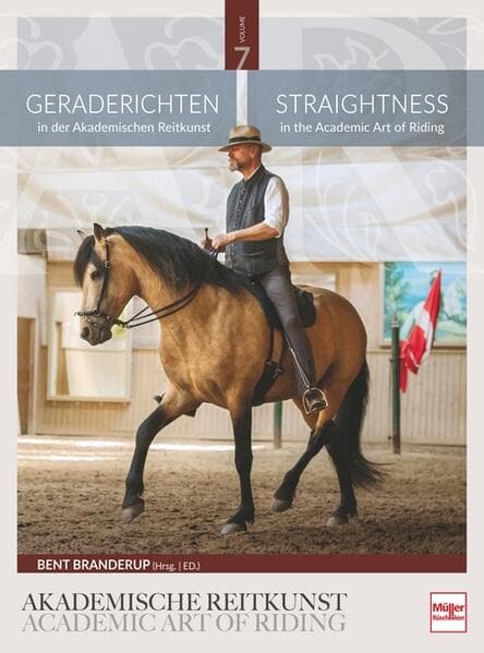 Geraderichten in der Akademischen Reitkunst: Straightness in the Academic Art of Riding (BAND 7)