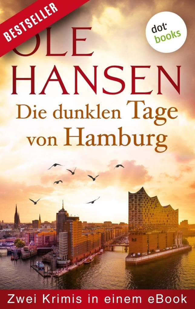 Die dunklen Tage von Hamburg: Zwei Krimis in einem eBook: "Hendriksen und der Tote auf hoher See" und "Hendriksen und der falsche Erbe"