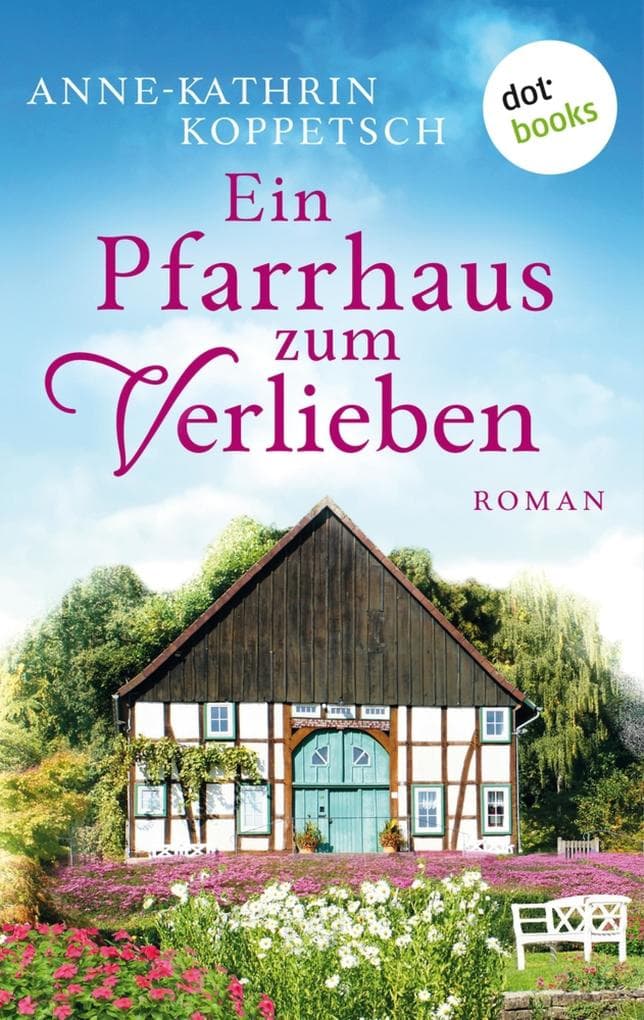 Ein Pfarrhaus zum Verlieben: Roman