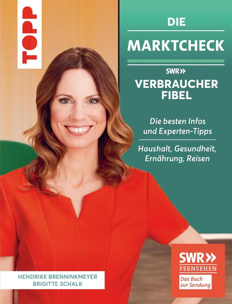 Die Marktcheck SWR Verbraucherfibel. Die besten Infos und Experten-Tipps von Hendrike Brenninkmeyer und Brigitte Schalk: Haushalt, Gesundheit, Ernährung, Reisen. Das Buch zur Sendung: SWR Fernsehen