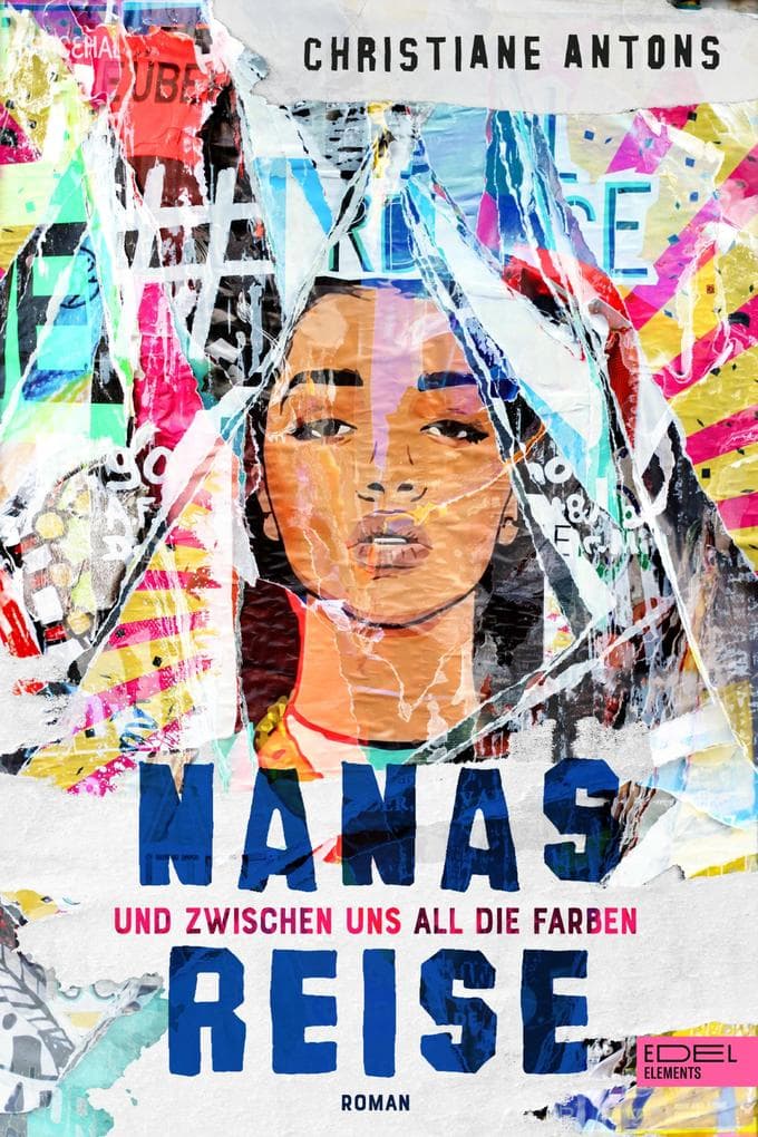 Nanas Reise: Und zwischen uns all die Farben