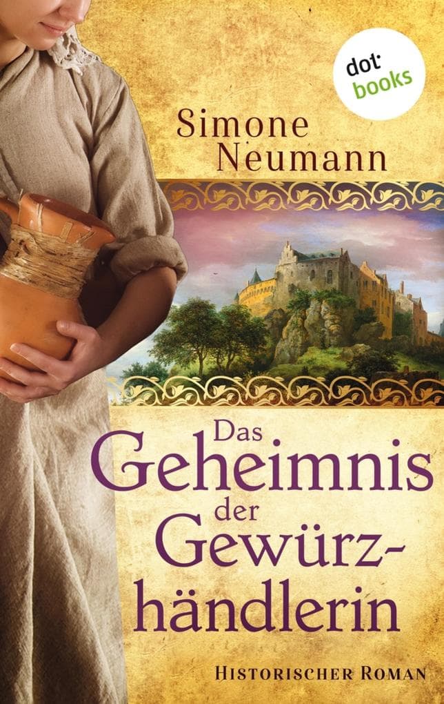 Das Geheimnis der Gewürzhändlerin - bisher bekannt unter dem Titel "Das Geheimnis der Magd": Historischer Roman aus dem 16. Jahrhundert