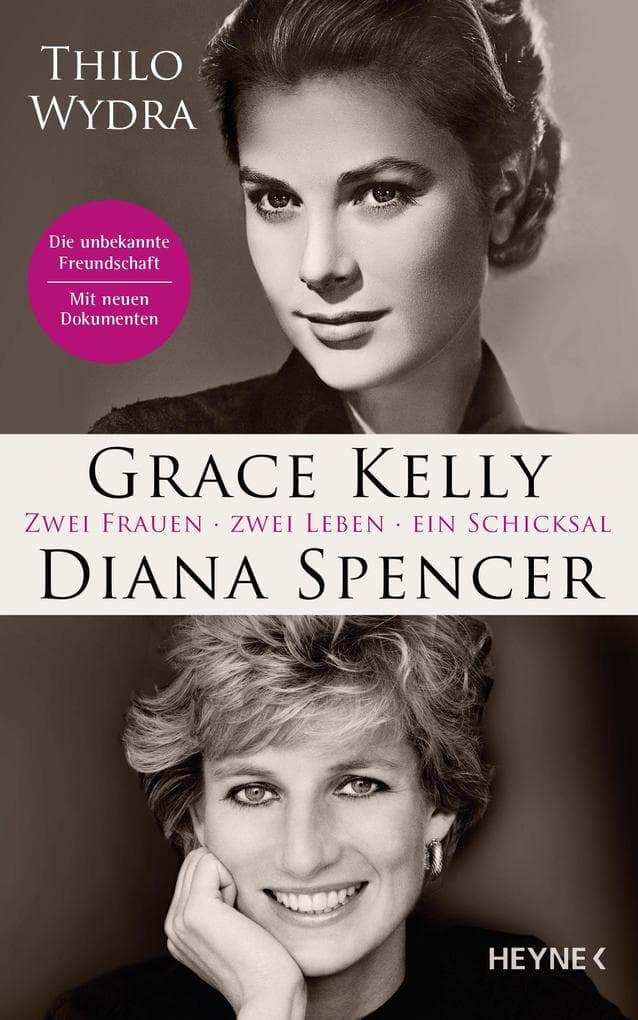 Grace Kelly und Diana Spencer: Zwei Frauen. Zwei Leben. Ein Schicksal - Erstmals veröffentlicht: neue Briefe und Dokumente über die unbekannte Freundschaft - Mit drei Farbbildteilen und über 60 Fotos