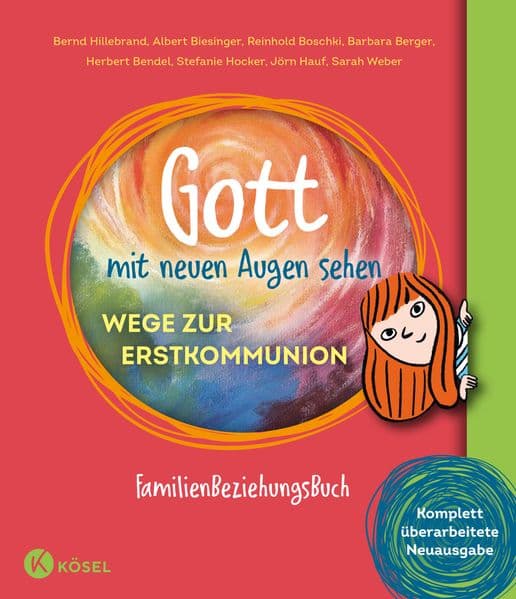 Gott mit neuen Augen sehen. Wege zur Erstkommunion: FamilienBeziehungsBuch. - Komplett überarbeitete Neuausgabe