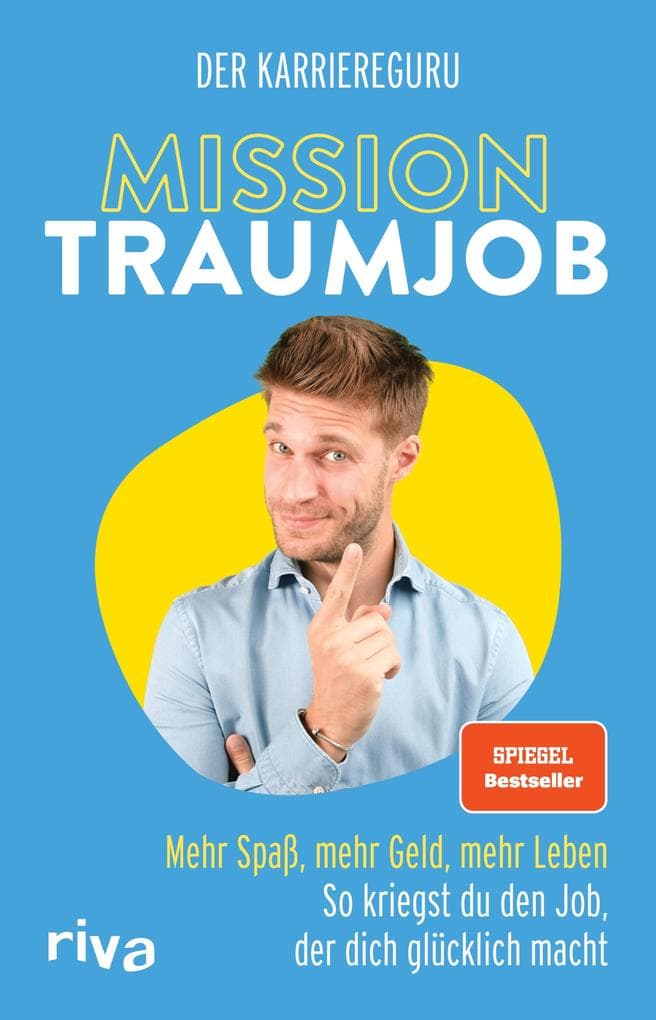 Mission Traumjob: Mission Traumjob. Mehr Spaß, mehr Geld, mehr Leben - so kriegst du den Job, der dich glücklich macht. Der perfekte Ratgeber für ein erfülltes (Berufs-)Leben. SPIEGEL-Bestseller