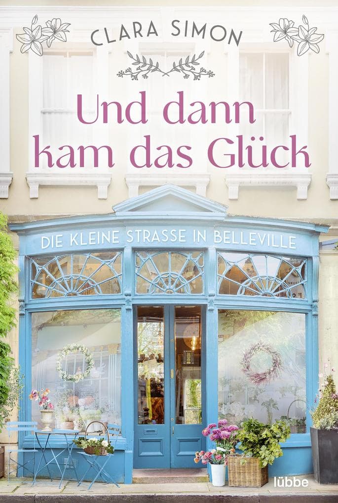 Und dann kam das Glück: Die kleine Straße in Belleville. Roman