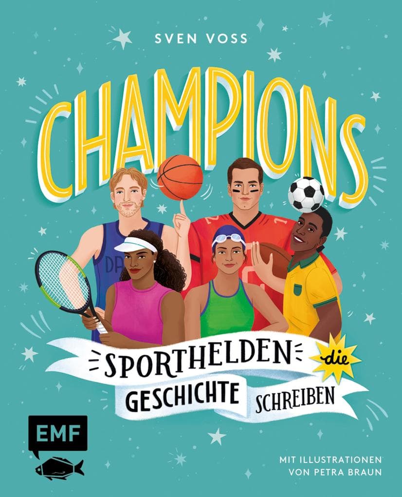 Champions -Sporthelden, die Geschichte schreiben: Williams, Nowitzki, Klopp und Co. -40 inspirierende Lebensgeschichten zum Vor- und Selberlesen