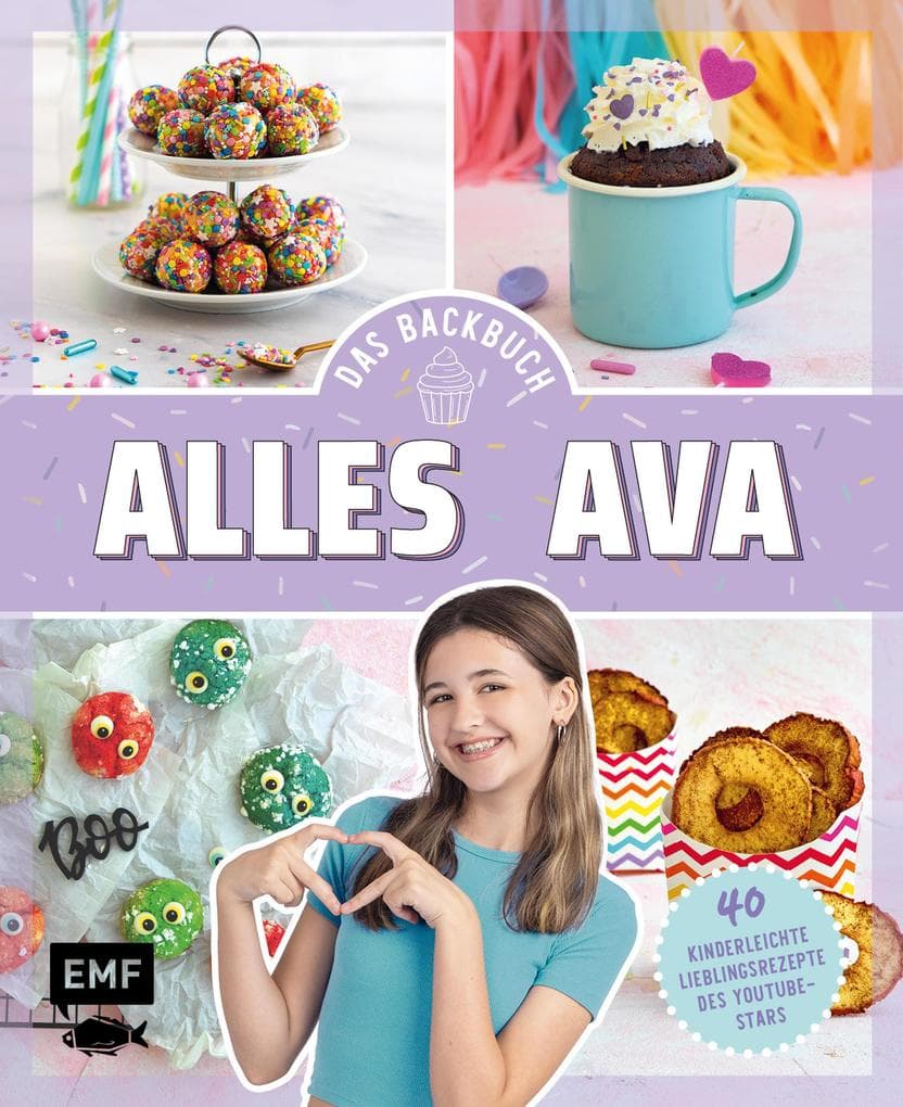 Alles Ava - Das Backbuch: 40 kinderleichte Lieblingsrezepte des YouTube-Stars: No-Bake-Unicorn-Cheesecake, Freak Shake, Pizzabrötchen à la Ava und mehr!