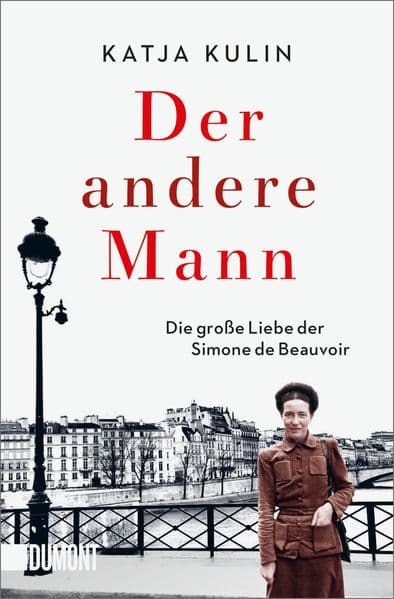 Der andere Mann: Die große Liebe der Simone de Beauvoir