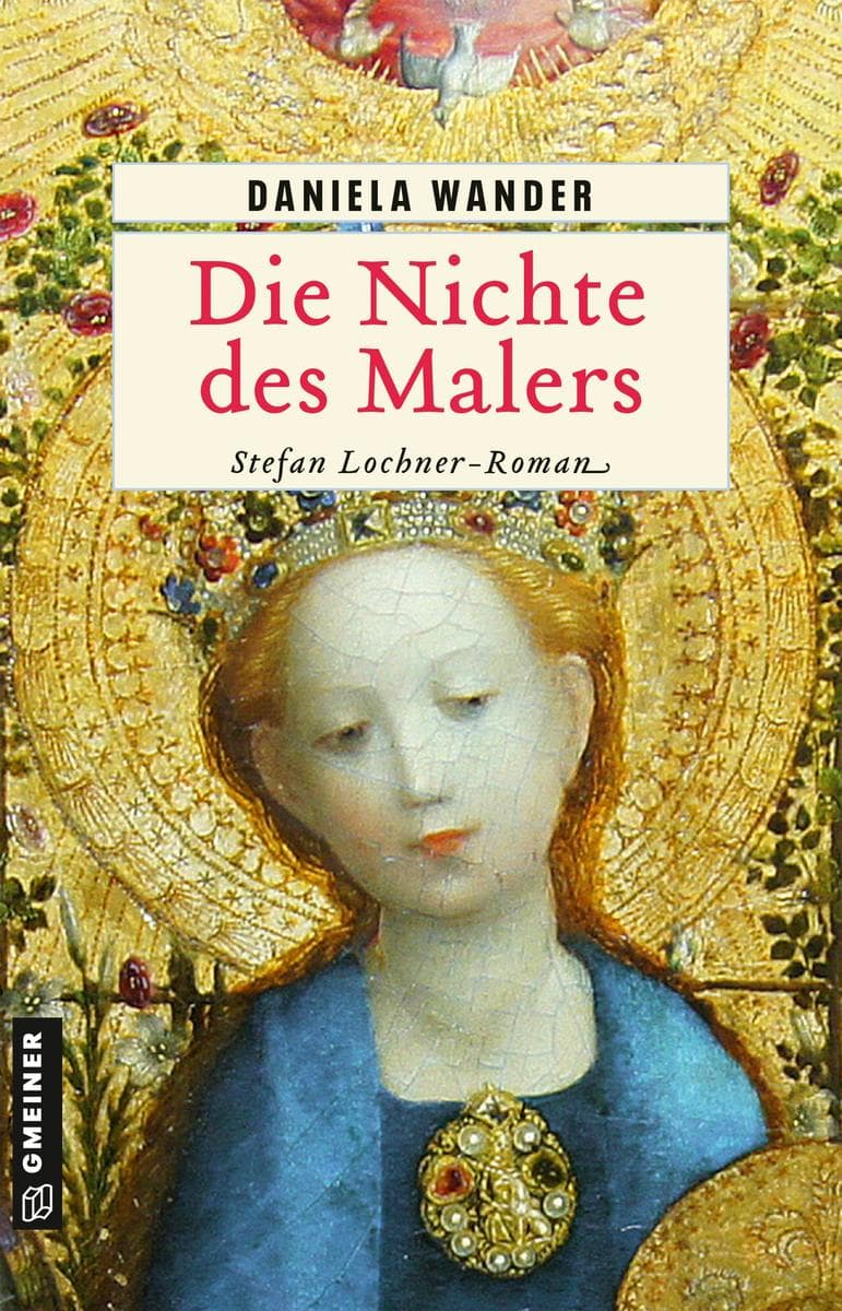 Die Nichte des Malers: Stefan Lochner-Roman