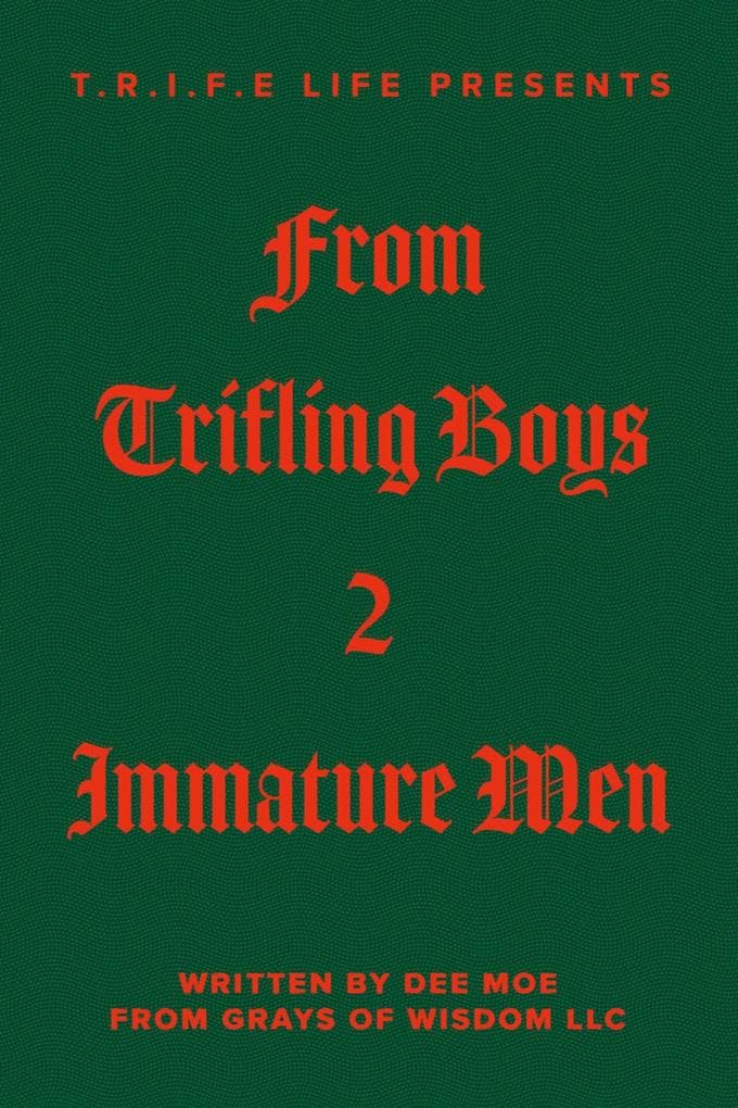 T.R.I.F.E Life Presents From Trifling Boys 2 Immature Men