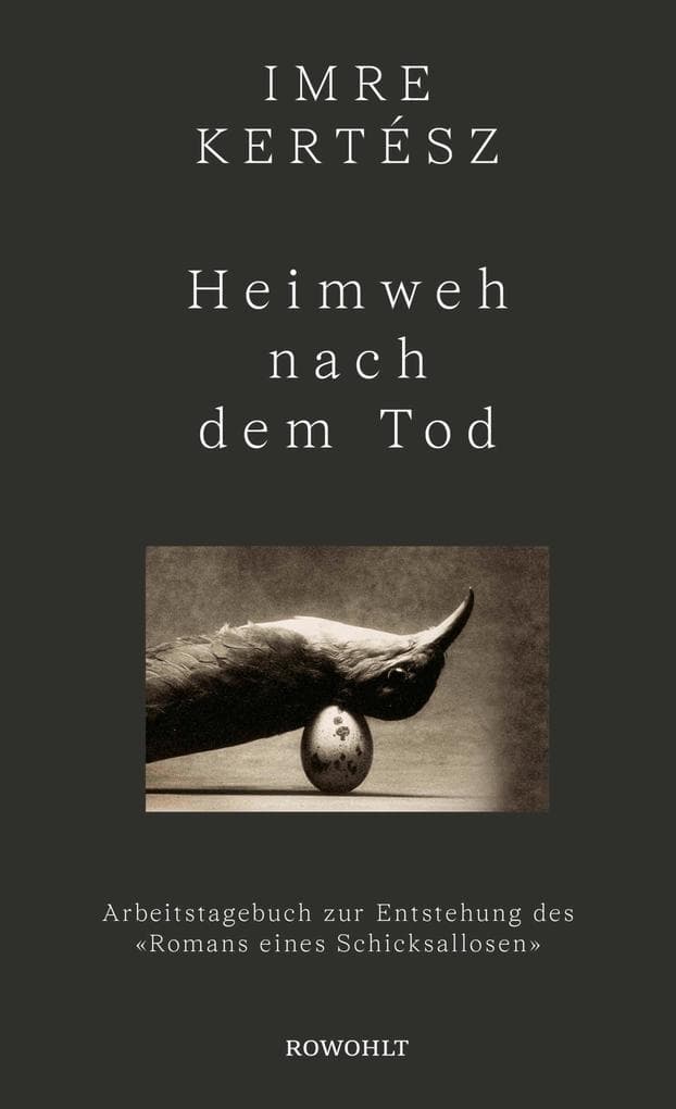 Heimweh nach dem Tod: Arbeitstagebuch zur Entstehung des 'Romans eines Schicksallosen'