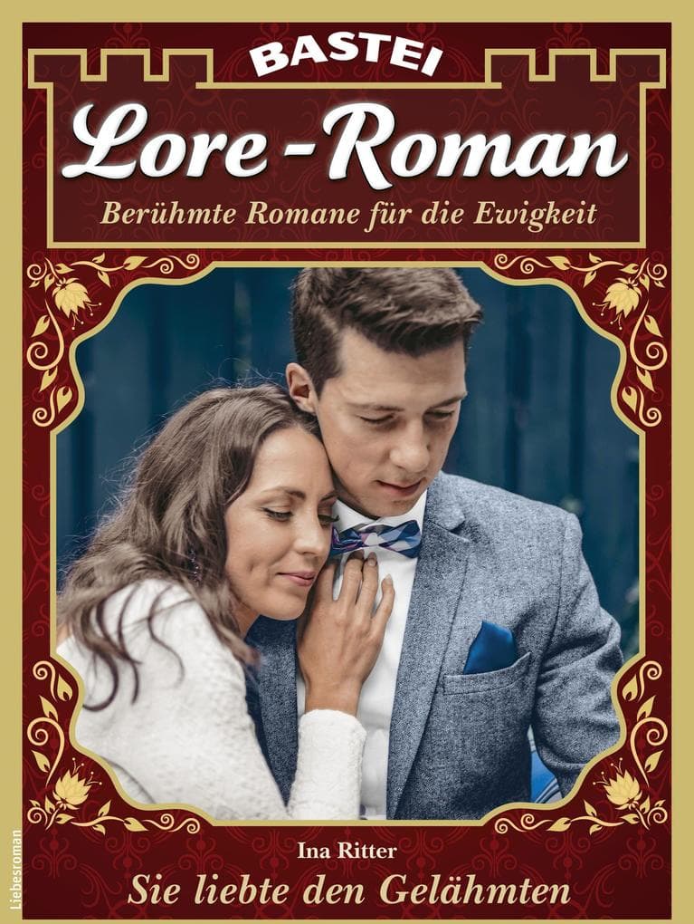 Lore-Roman 121: Sie liebte den Gelähmten