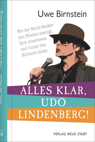 Alles klar, Udo Lindenberg!: Wie der Panik-Rocker den Frieden besingt, Gott interviewte und hinter den Horizont blickt