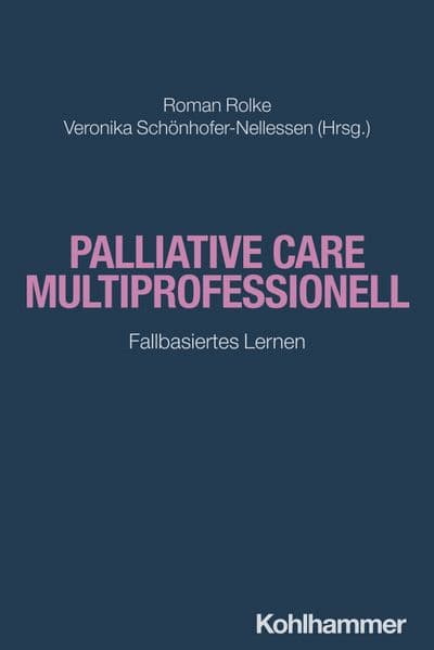 Palliative Care multiprofessionell: Fallbasiertes Lernen