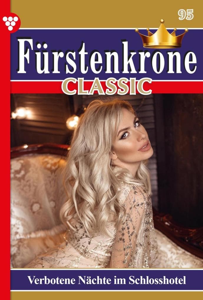 Verbotene Nächte im Schlosshotel: Fürstenkrone Classic 95 - Adelsroman