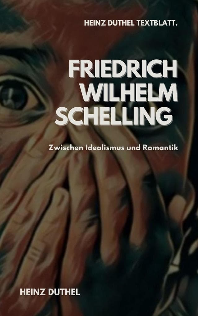 TEXTBLATT - Friedrich Wilhelm Schelling: ZWISCHEN IDEALISMUS UND ROMANTIK