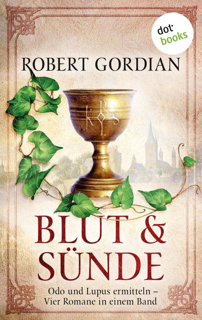 Blut und Sünde: Odo und Lupus ermitteln - vier Romane in einem eBook: "Demetrias Rache", "Saxnot stirbt nie", "Pater Diabolus" und "Die Witwe"