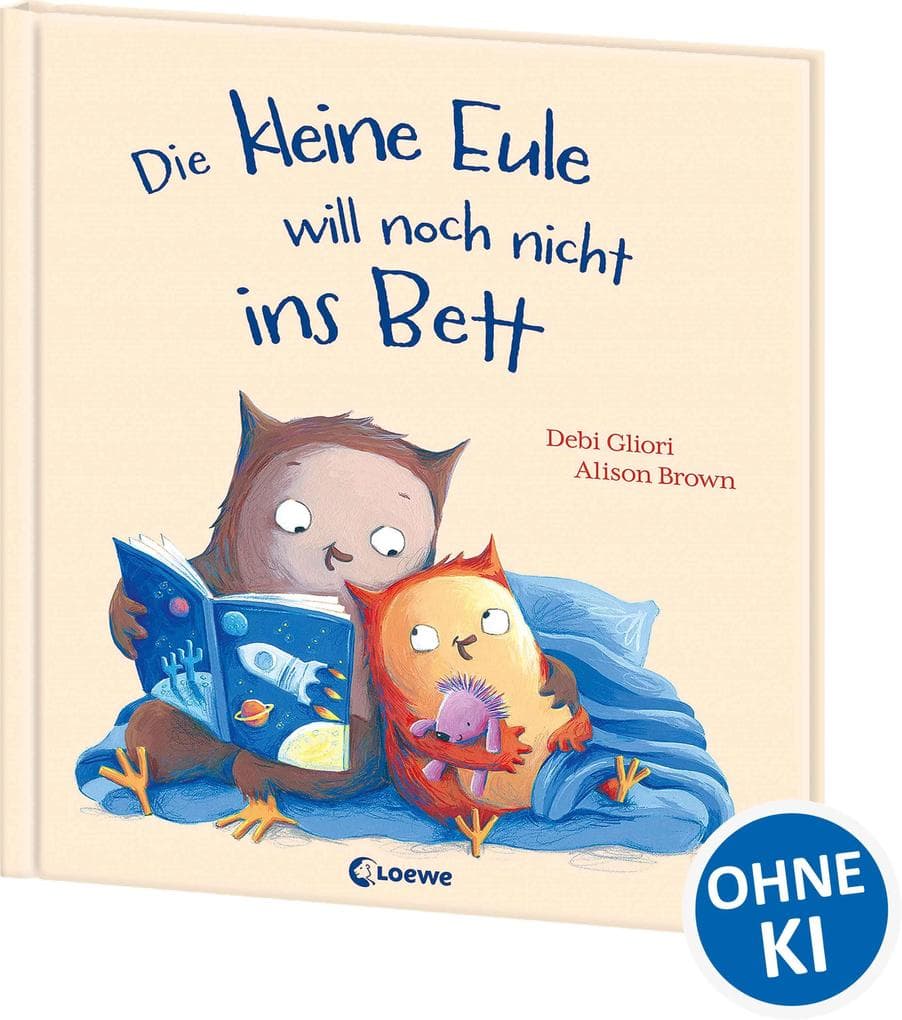 Die kleine Eule will noch nicht ins Bett: Warmherziges Bilderbuch zum Einschlafen und Vorlesen ab 3 Jahren