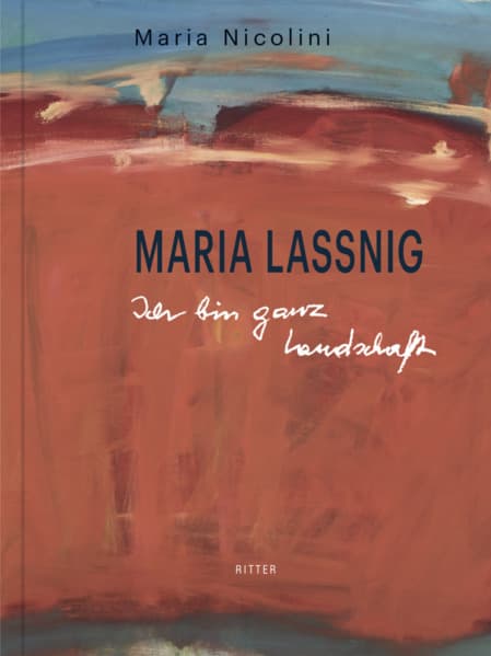 MARIA LASSNIG: Ich bin ganz Landschaft