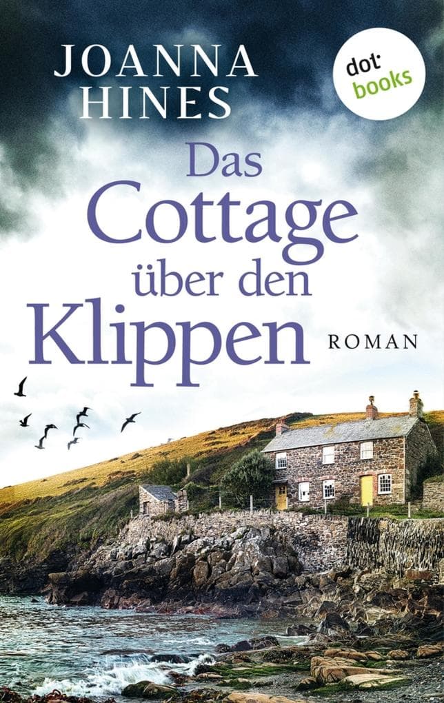 Das Cottage über den Klippen: Roman | Eine mutige Frau und die dunklen Geheimnisse ihrer Familie