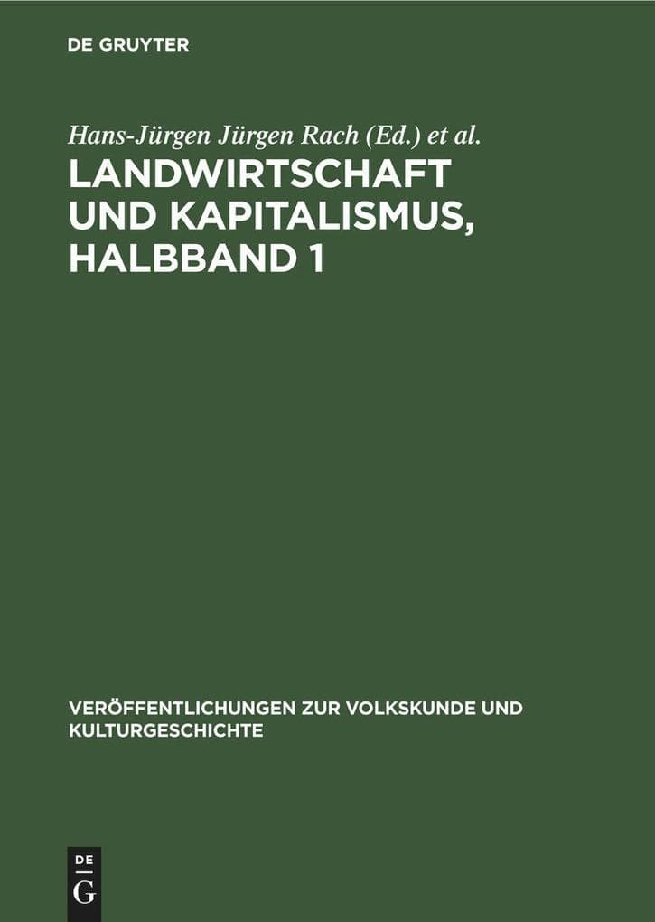 Landwirtschaft und Kapitalismus, Halbband 1: Zur Entwicklung der ökonomischen und sozialen Verhältnisse in der Magdeburger Börde vom Ausgang des 18. Jahrhunderts bis zum Ende des ersten Weltkrieges