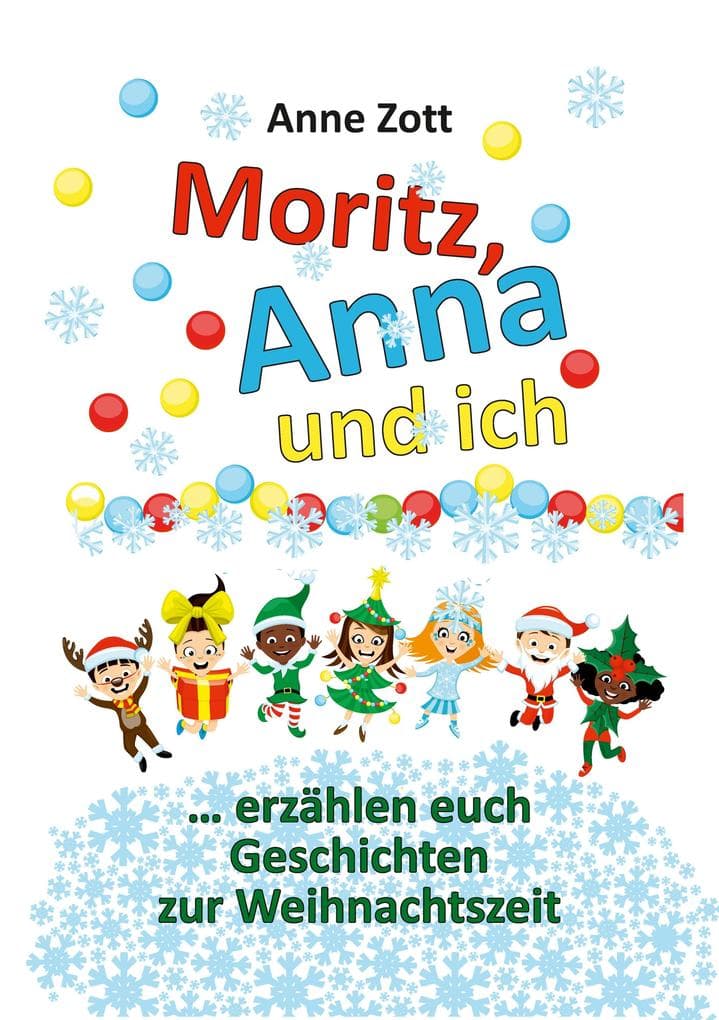Anne Zott Moritz, Anna und ich ...: erzählen euch Geschichten zur Weihnachtszeit