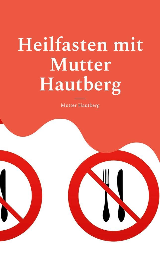 Heilfasten mit Mutter Hautberg: Mentales Durchhaltebuch
