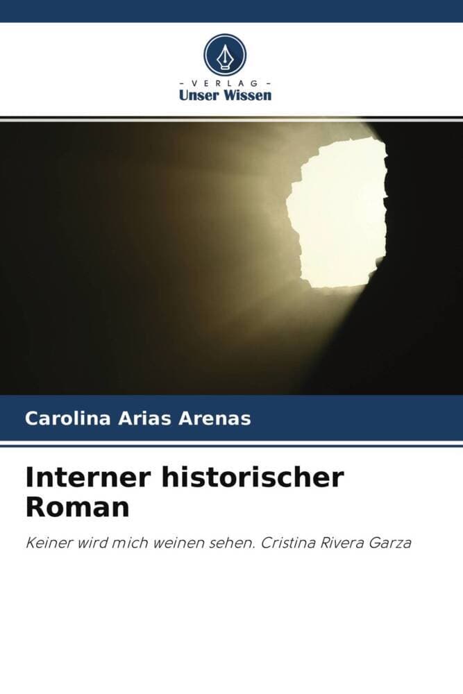 Interner historischer Roman: Keiner wird mich weinen sehen. Cristina Rivera Garza