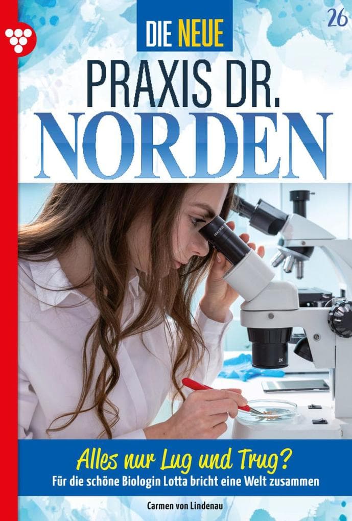 Alles nur Lug und Trug?: Die neue Praxis Dr. Norden 26 - Arztserie