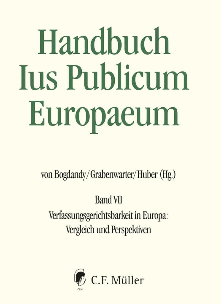 Handbuch Ius Publicum Europaeum: Band VII: Verfassungsgerichtsbarkeit in Europa: Vergleich und Perspektiven, eBook