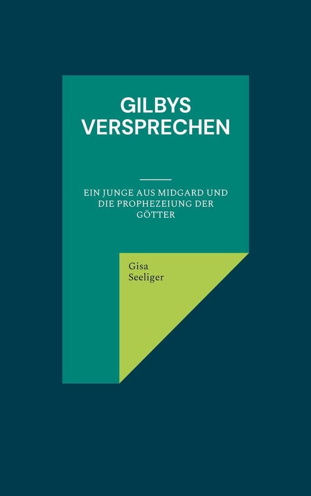 Gilbys Versprechen: Ein Junge aus Midgard und die Prophezeiung der Götter