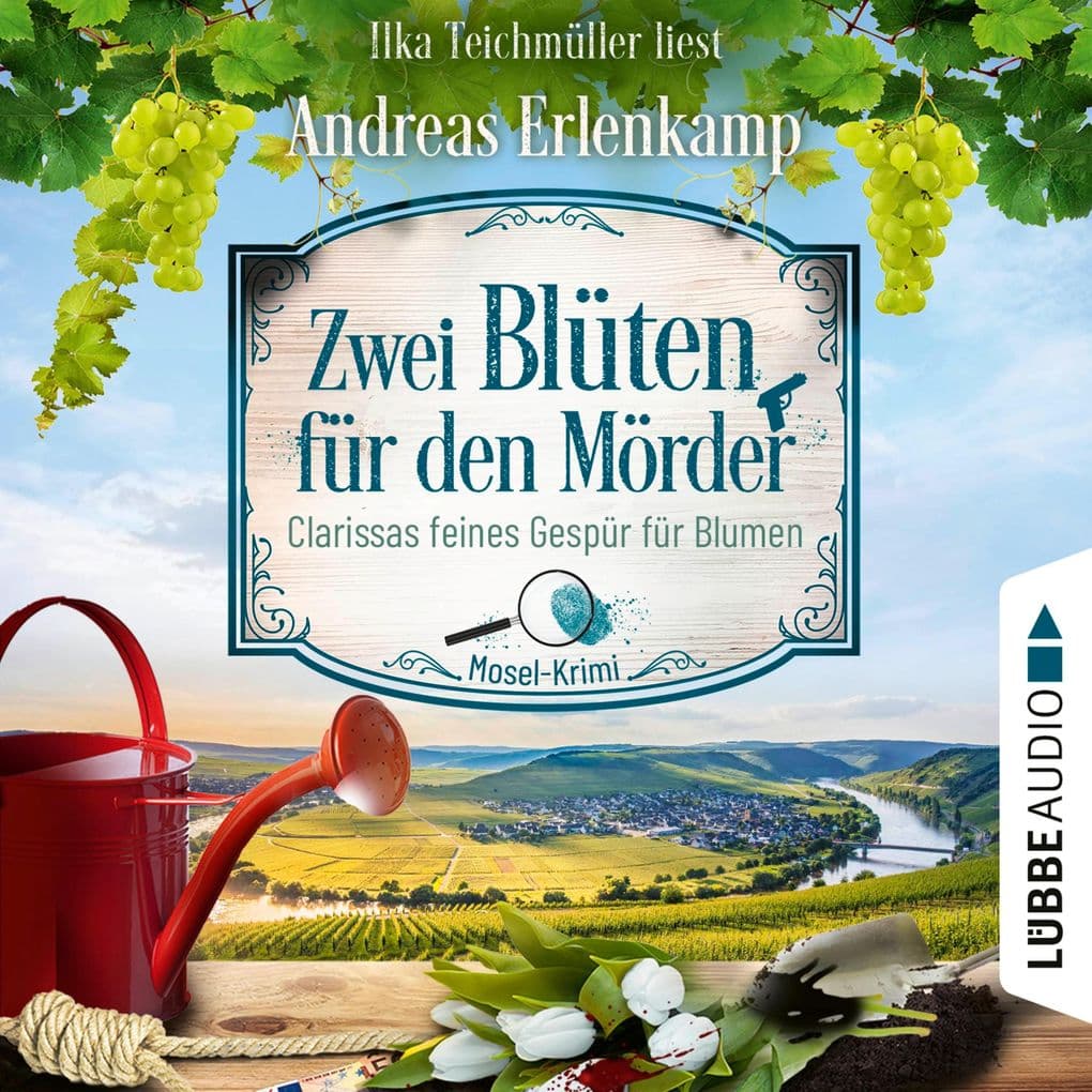 Zwei Blüten für den Mörder - Clarissas feines Gespür für Blumen - Mosel-Krimi, Teil 2: Ungekürzt