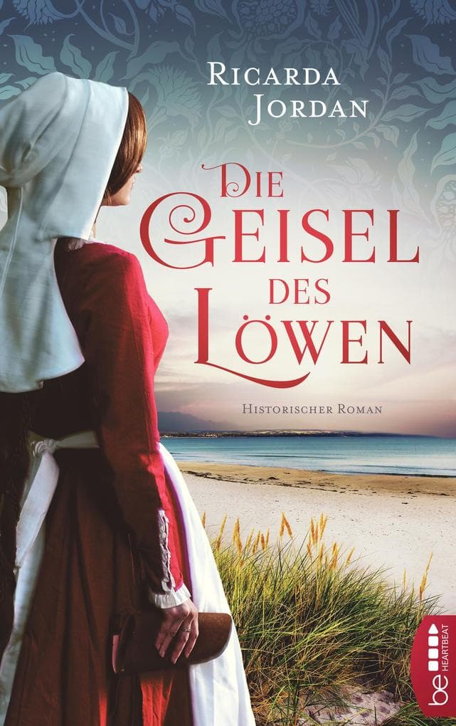 Die Geisel des Löwen: Historischer Roman