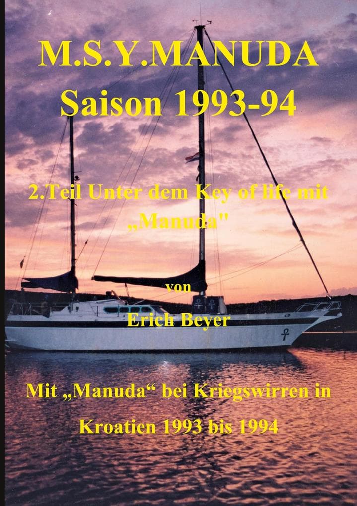 M.S.Y. Manuda Saison 1993 bis 1994: 2. Teil Unter dem Key of life mit Kriegswirren in Kroatien