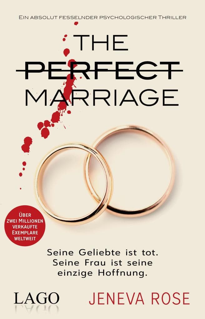The Perfect Marriage: Seine Geliebte ist tot. Seine Frau ist seine einzige Hoffnung. Ein absolut fesselnder psychologischer Thriller