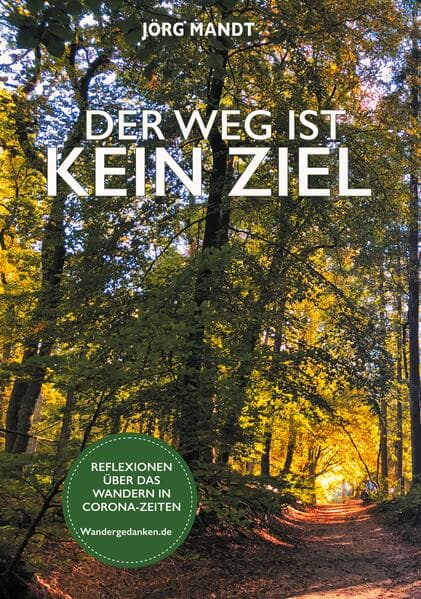 Der Weg ist kein Ziel: Wandergedanken.de