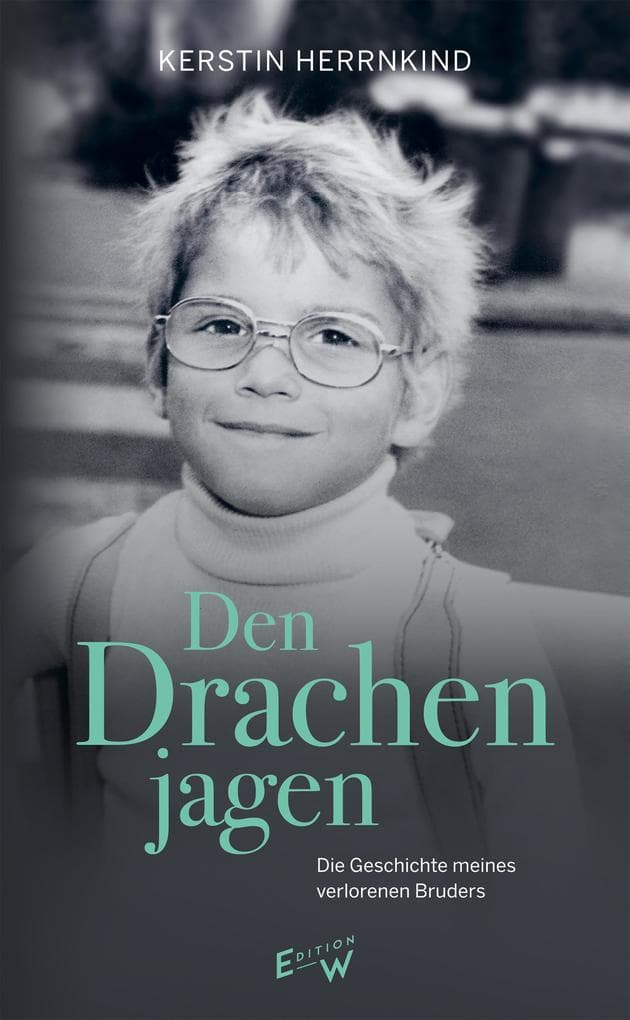Den Drachen jagen: Die Geschichte meines verlorenen Bruders