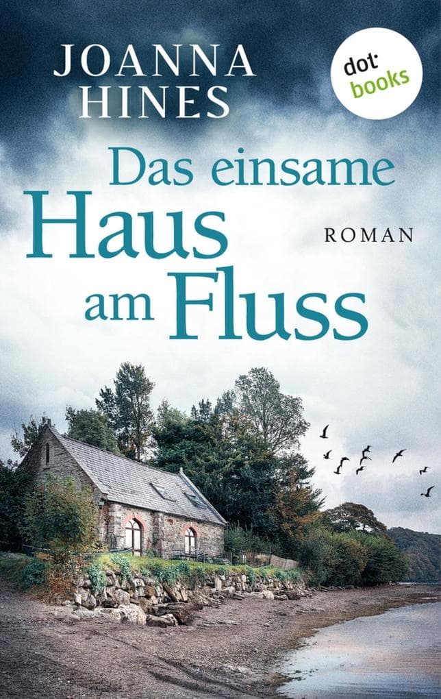 Das einsame Haus am Fluss: Roman | Fesselndes Brit-Crime über die Abgründe hinter der englischen Idylle