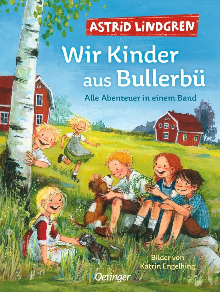 Wir Kinder aus Bullerbü. Alle Abenteuer in einem Band: Modern und farbig illustriert von Katrin Engelking
