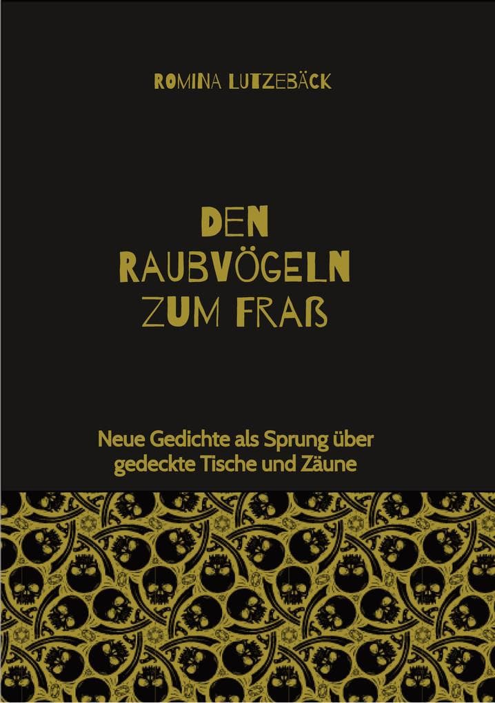 Den Raubvögeln zum Fraß: Neue Gedichte als Sprung über gedeckte Tische und Zäune