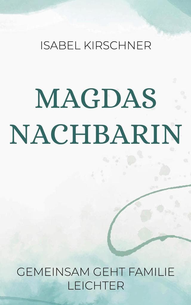Magdas Nachbarin: Gemeinsam geht Familie leichter