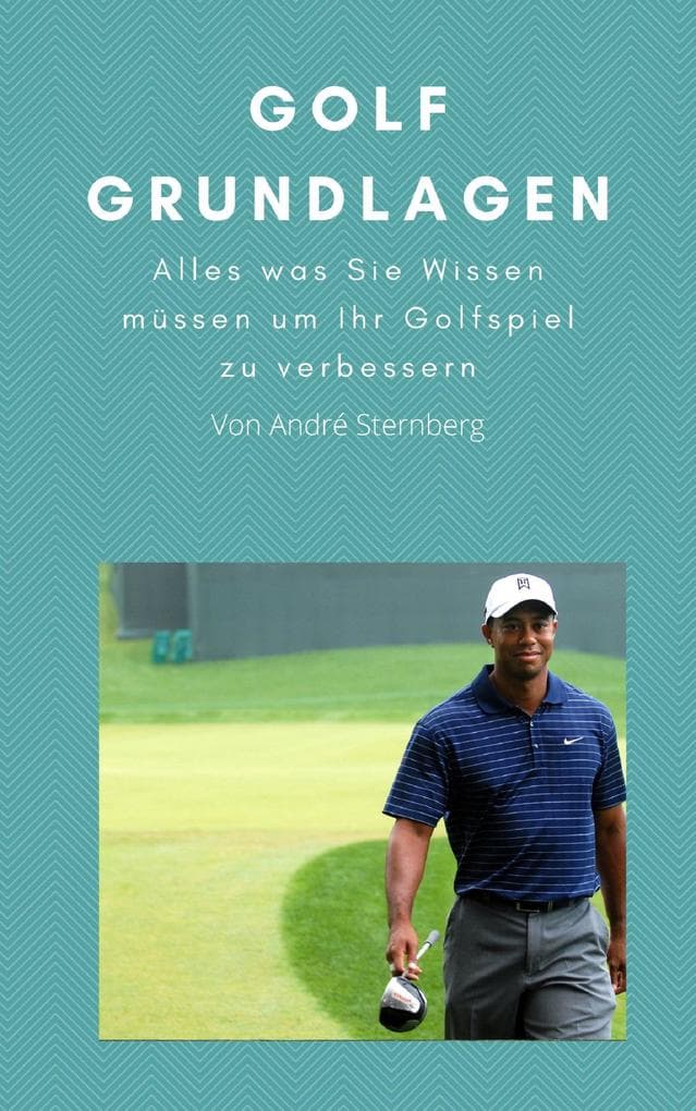 Golf Grundlagen: Alles was Sie Wissen müssen um Ihr Golfspiel zu verbessern