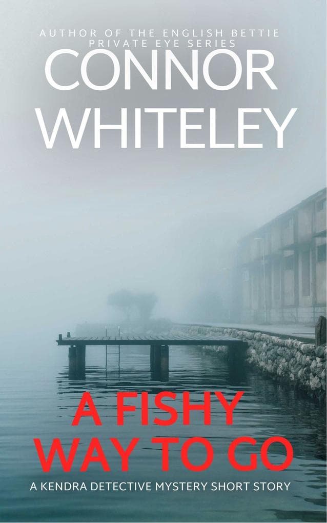 A Fishy Way To Go: A Kendra Detective Mystery Short Story (Kendra Cold Case Detective Mysteries, #5)