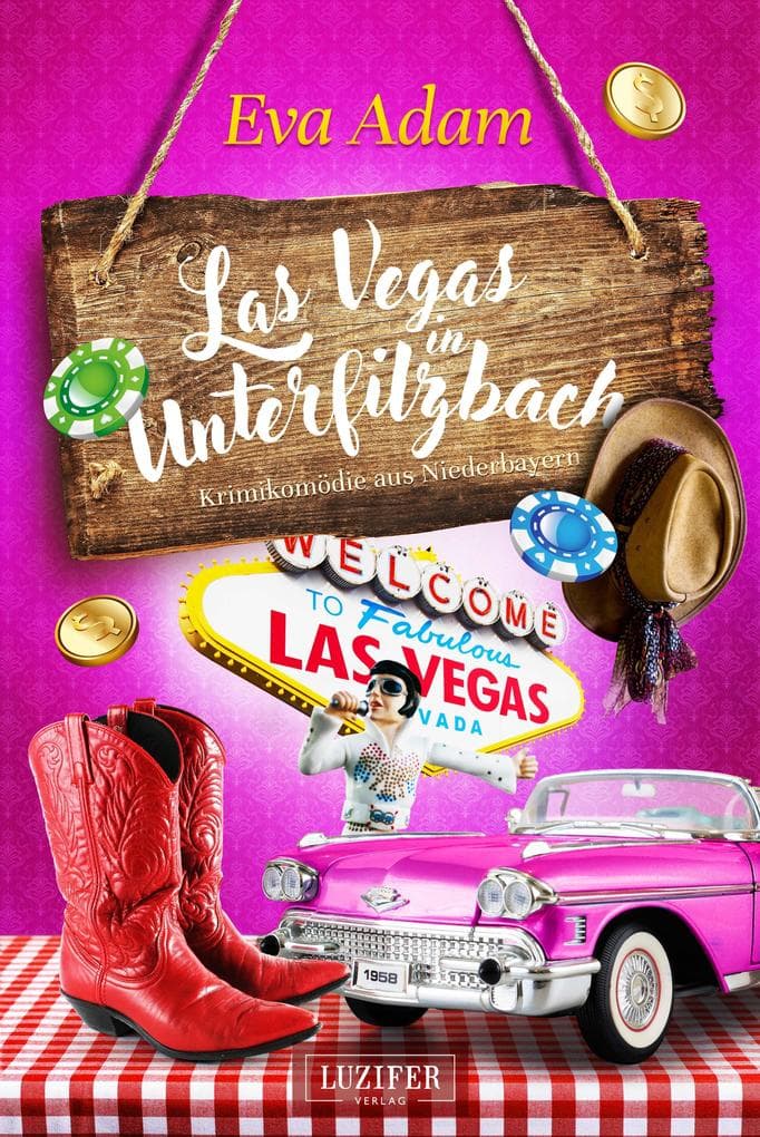 LAS VEGAS IN UNTERFILZBACH (Unterfilzbach 5): Krimikomödie · Niederbayern · Dorfkrimi · Hobby-Detektiv
