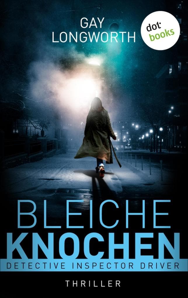 Detective Inspector Driver - Bleiche Knochen: Thriller | Detective Inspector Driver - Band 1: Eine toughe Londoner Polizistin ermittelt