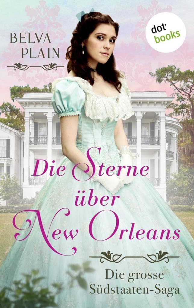 Die Sterne über New Orleans: Die große Südstaaten-Saga in der Tradition des Weltbestsellers »Vom Winde verweht«