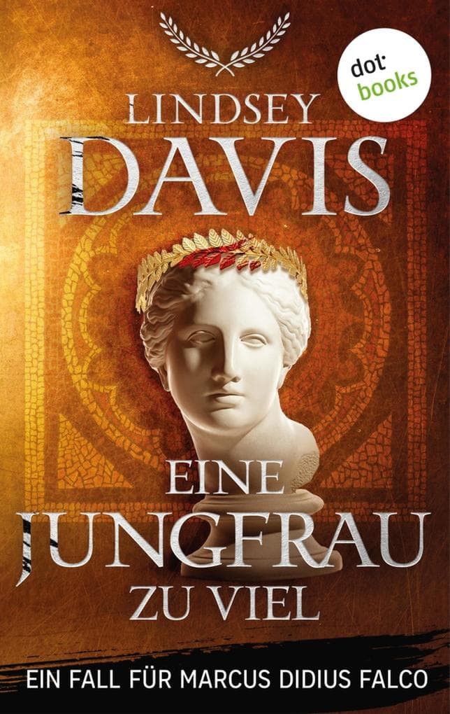 Eine Jungfrau zu viel: Ein Fall für Marcus Didius Falco - Der elfte Fall | Humorvolle Spannung im alten Rom