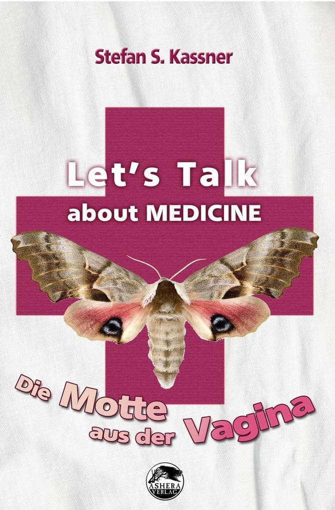 Let's talk about MEDICINE: Die Motte aus der Vagina