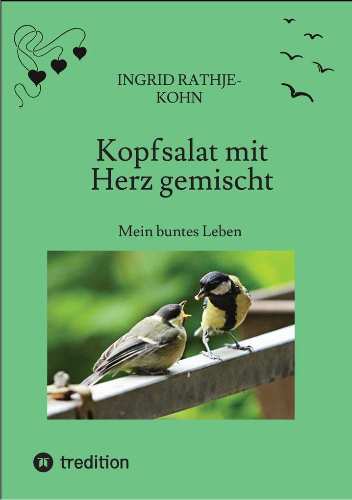 Kopfsalat mit Herz gemischt: Mein buntes Leben